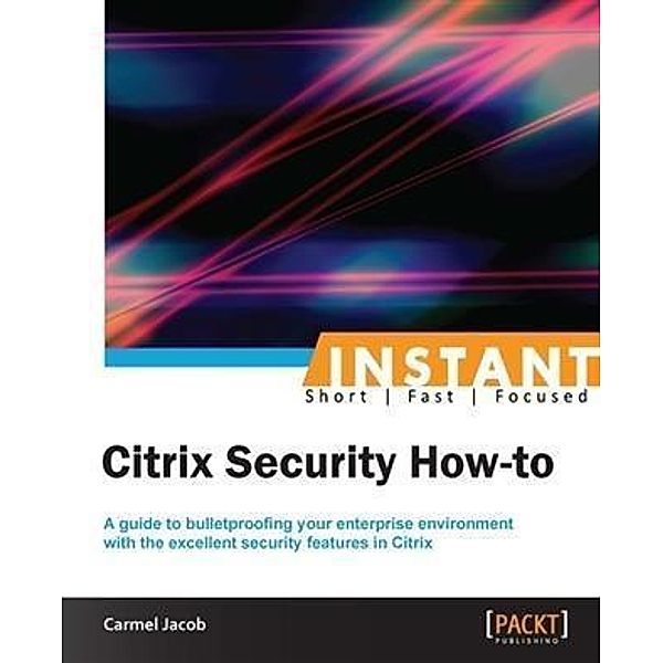 Instant Citrix Security How-to, Carmel Jacob