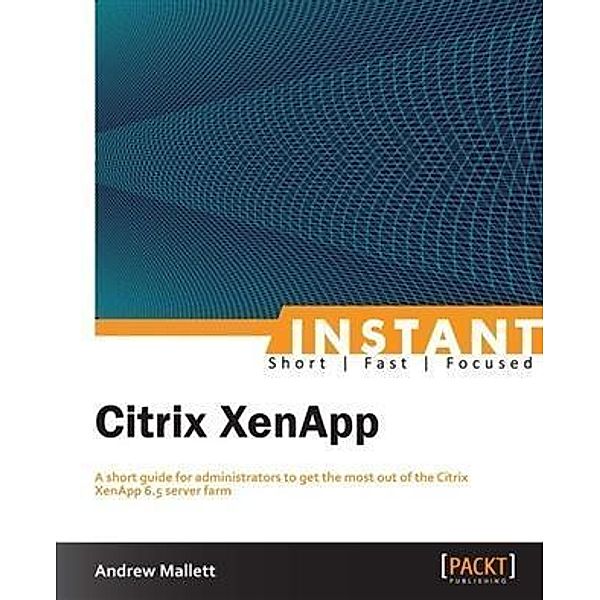 Instant Citrix XenApp, Andrew Mallett