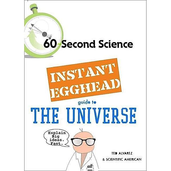 Instant Egghead Guide: The Universe / Instant Egghead Guides, J. R. Minkel, Scientific American