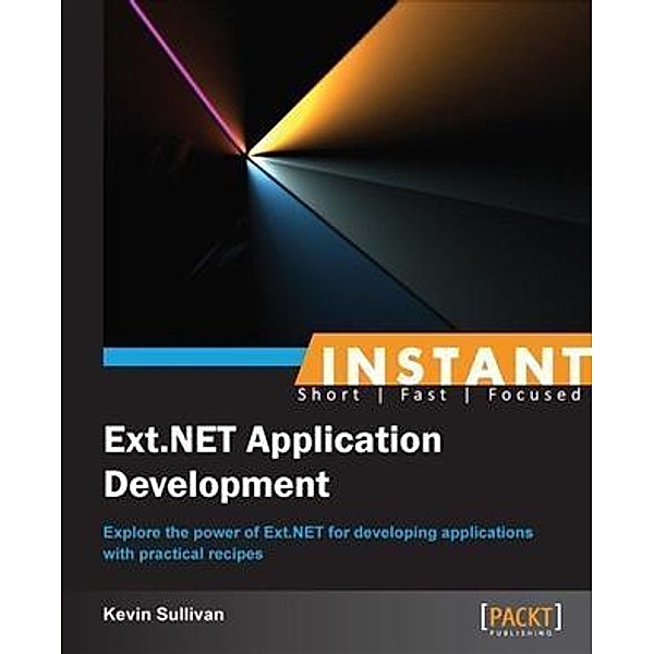 Instant Ext.NET Application Development, Kevin Sullivan