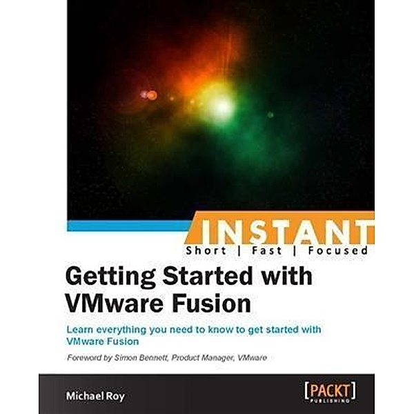 Instant Getting Started with VMware Fusion, Michael Roy