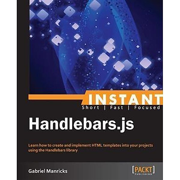 Instant Handlebars.js, Gabriel Manricks