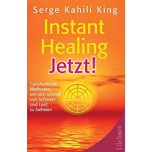 Instant Healing Jetzt!, Serge Kahili King