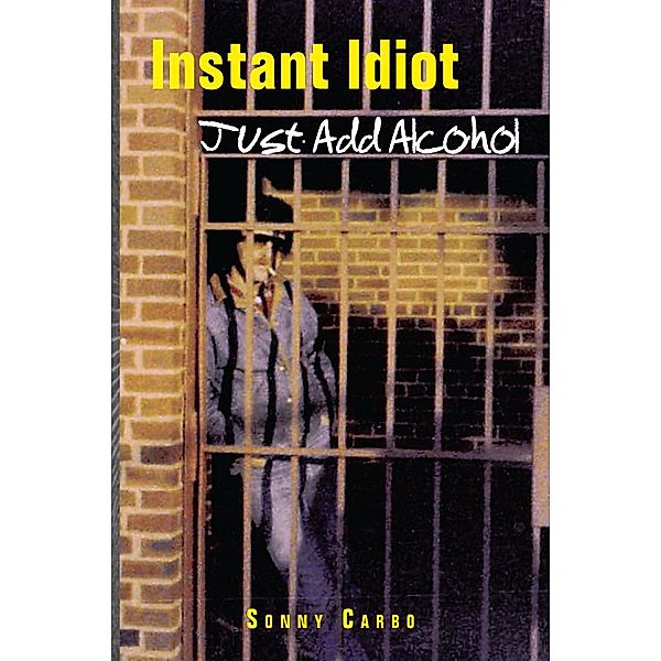 Instant Idiot - Just Add Alcohol, Sonny Carbo