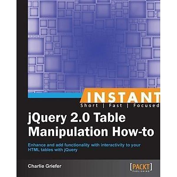 Instant jQuery 2.0 Table Manipulation How-to, Charlie Griefer