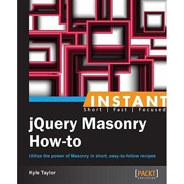 Instant jQuery Masonry How-to, Kyle Taylor