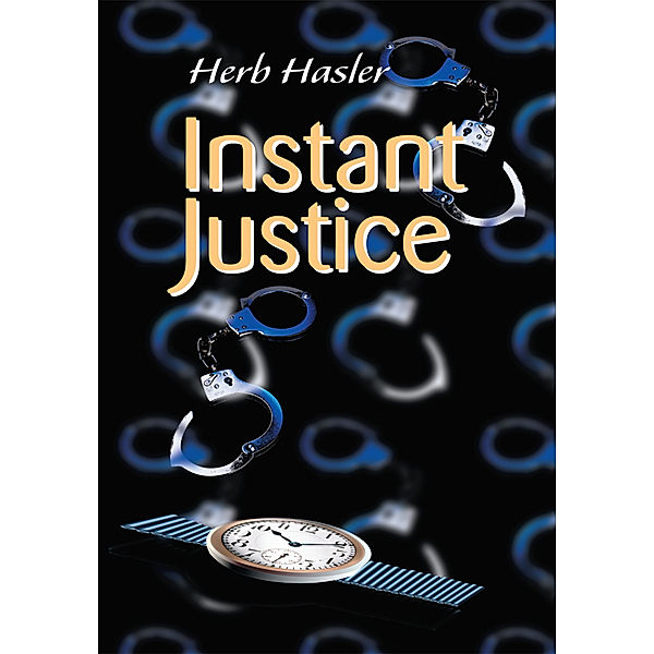 Instant Justice, Herb Hasler