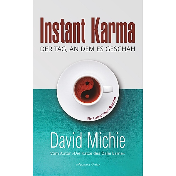 Instant Karma: Der Tag, an dem es geschah. Ein Lama Tashi Roman, David Michie