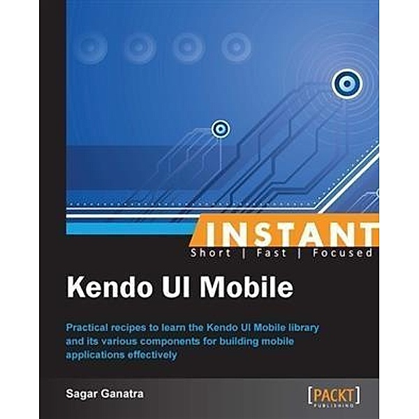 Instant Kendo UI Mobile, Sagar Ganatra