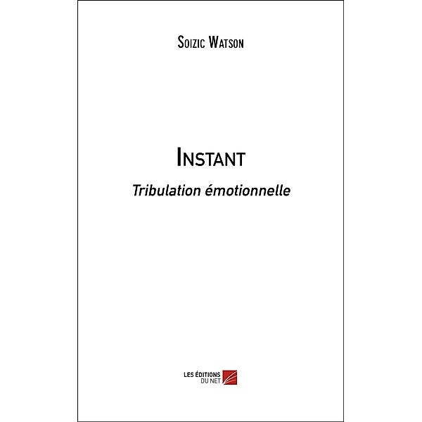 Instant / Les Editions du Net, Watson Soizic Watson