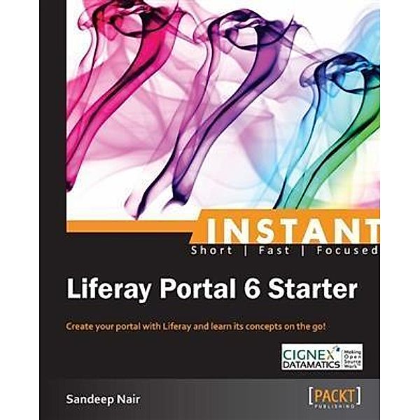 Instant Liferay Portal 6 Starter, Sandeep Nair