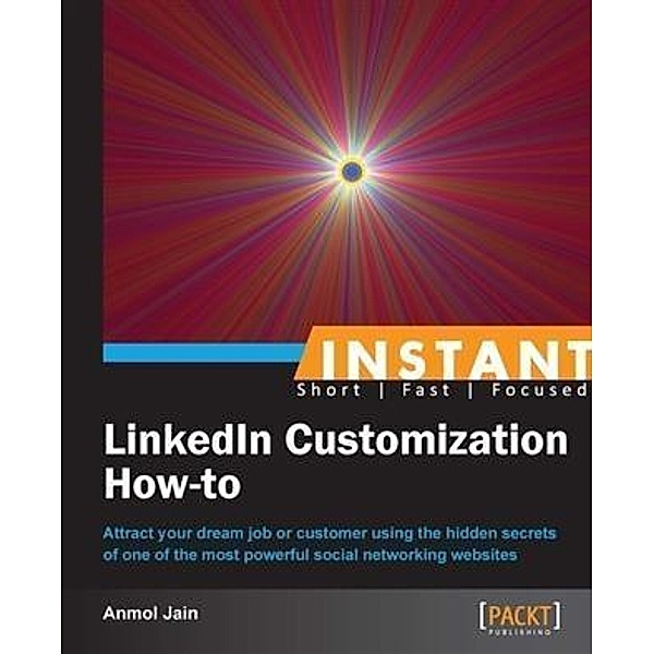 Instant LinkedIn Customization How-to, Anmol Jain