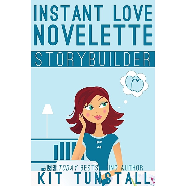 Instant Love Novelette Storybuilder (TnT Storybuilders) / TnT Storybuilders, Kit Tunstall