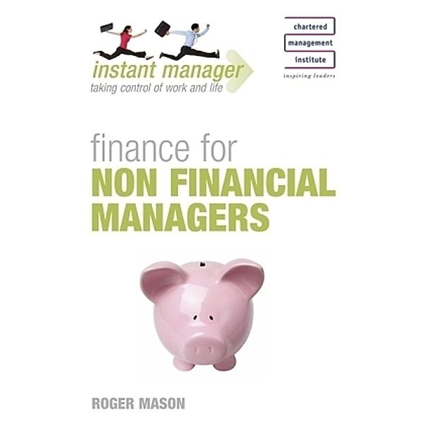 Instant Manager: Finance for non Financial Managers, Roger Mason