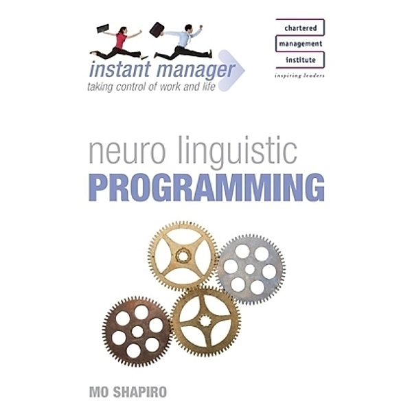 Instant Manager: Neuro Linguistic Programming, Mo Shapiro