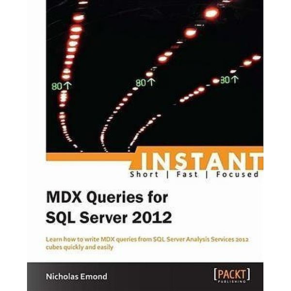 Instant MDX Queries for SQL Server 2012, Nicholas Emond