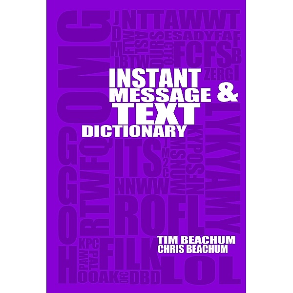 Instant Message And Text Acronym Dictionary, Tim Beachum