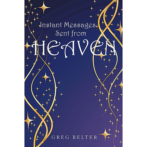 Instant Messages Sent from Heaven, Greg Belter