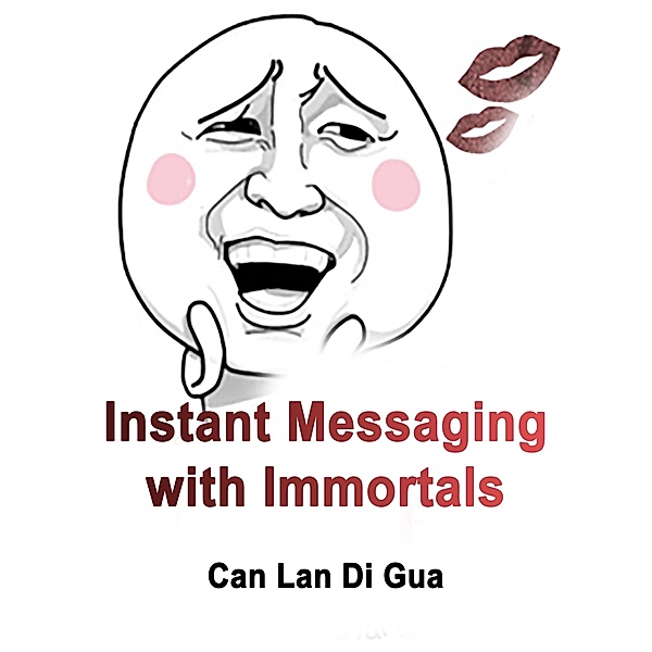 Instant Messaging with Immortals / Funstory, Can LanDiGua