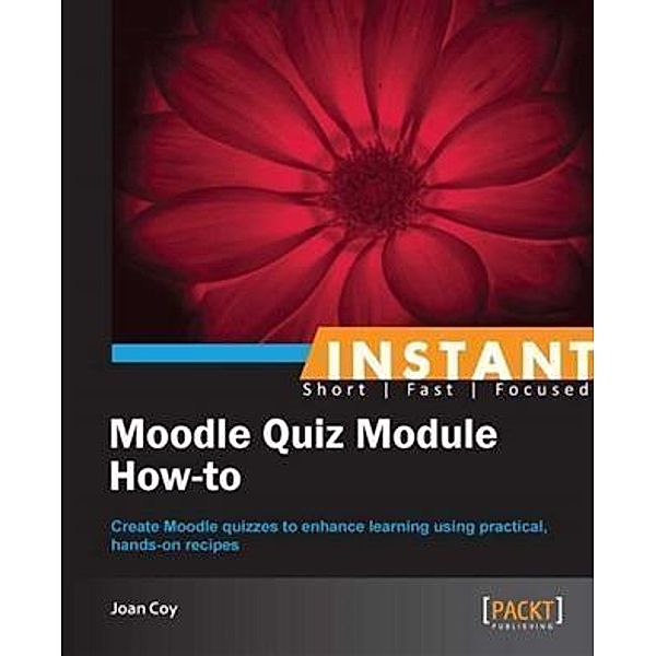 Instant Moodle Quiz Module How-to, Joan Coy