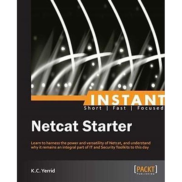 Instant Netcat Starter, K. C. Yerrid