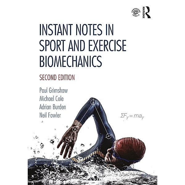 Instant Notes in Sport and Exercise Biomechanics, Paul Grimshaw, Michael Cole, Adrian Burden, Neil Fowler