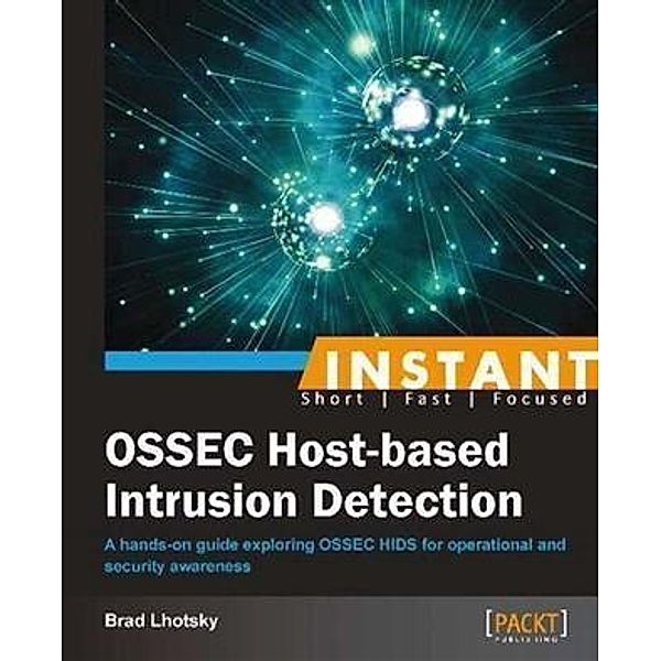 Instant OSSEC Host-based Intrusion Detection, Brad Lhotsky