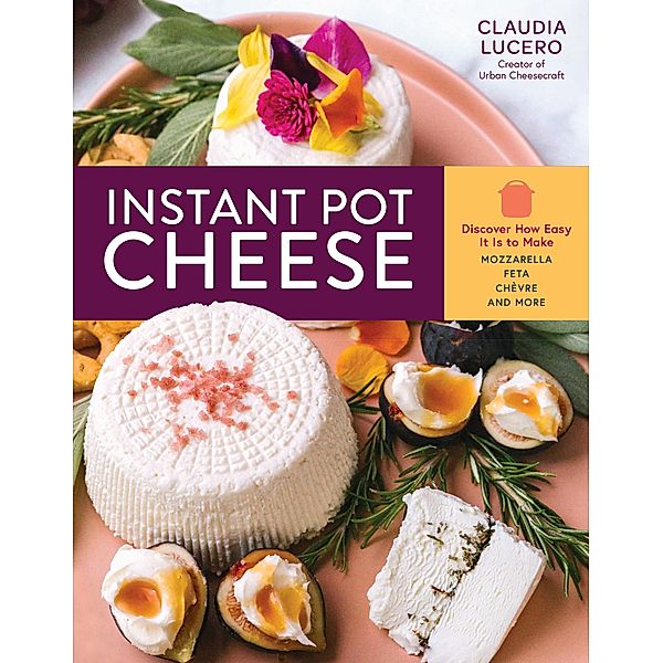 Instant Pot Cheese, Claudia Lucero
