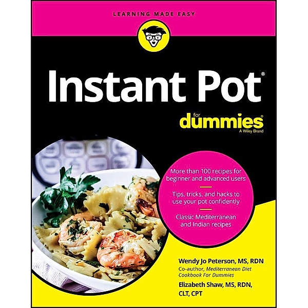 Instant Pot Cookbook For Dummies, Wendy Jo Peterson, Elizabeth Shaw