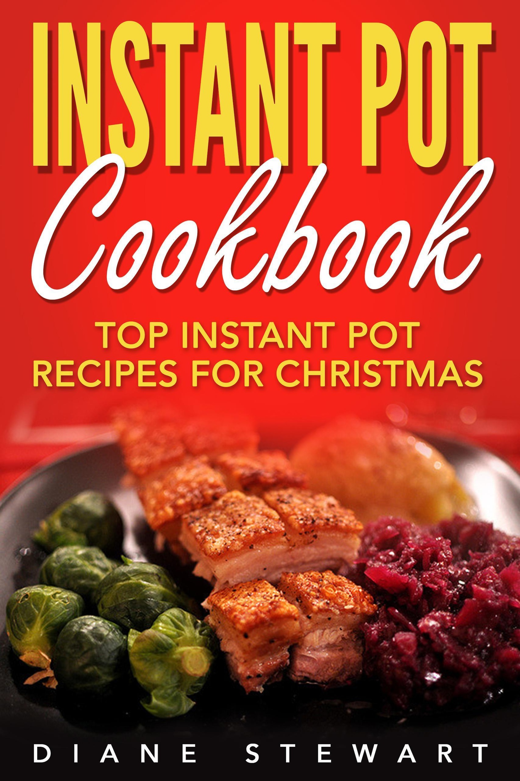 Instant Pot Cookbook: Top Instant Pot Recipes For Christmas eBook v ...