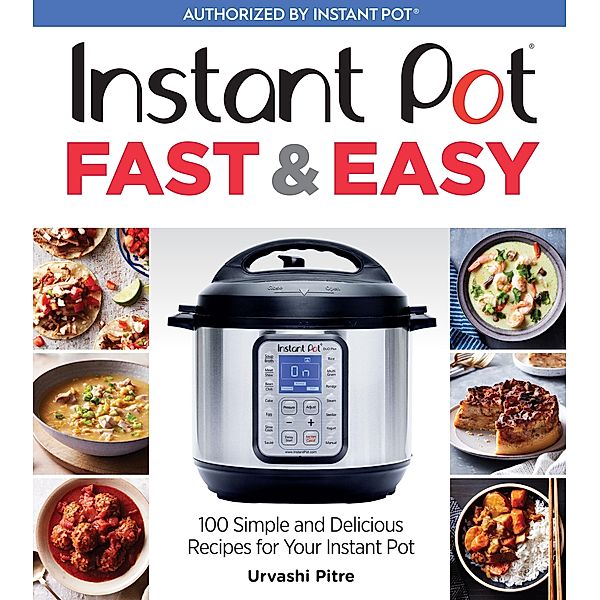 Instant Pot Fast & Easy, Urvashi Pitre