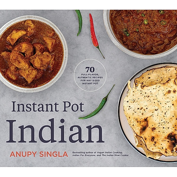 Instant Pot Indian, Anupy Singla