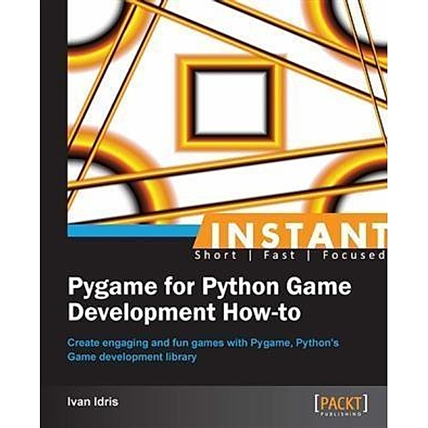 Instant Pygame for Python Game Development How-to, Ivan Idris