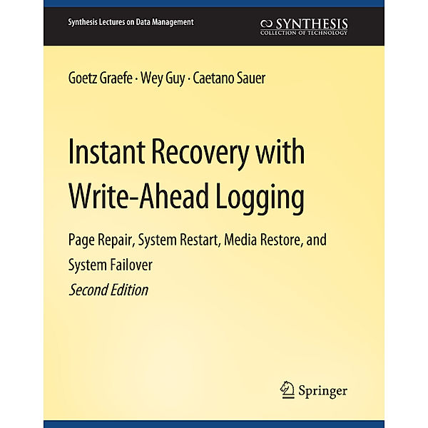 Instant Recovery with Write-Ahead Logging, Goetz Graefe, Wey Guy, Caetano Sauer
