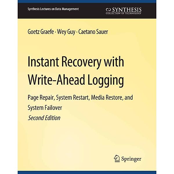 Instant Recovery with Write-Ahead Logging / Synthesis Lectures on Data Management, Goetz Graefe, Wey Guy, Caetano Sauer