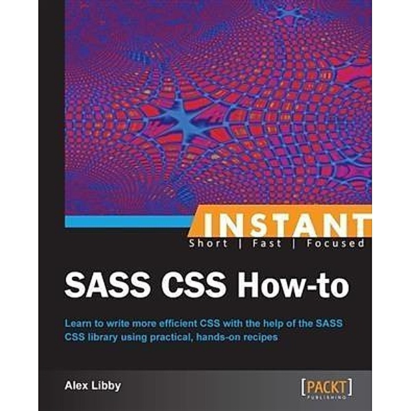 Instant SASS CSS How-to, Alex Libby