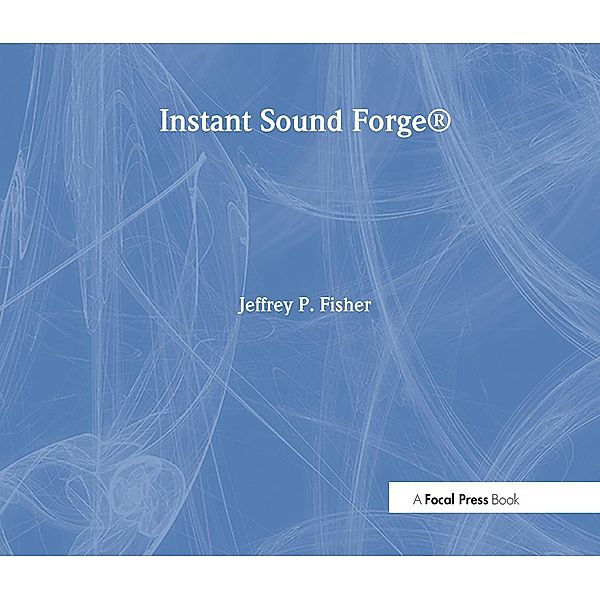 Instant Sound Forge, Jeffrey P. Fisher