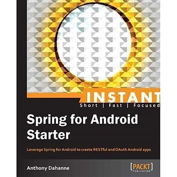 Instant Spring for Android Starter, Anthony Dahanne