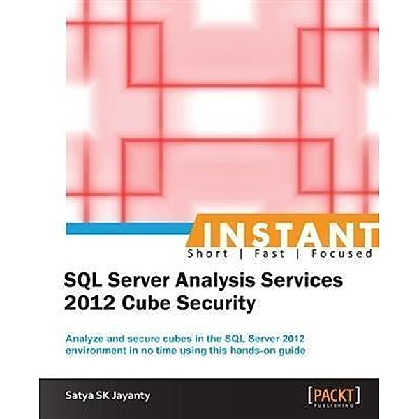 Instant SQL Server Analysis Services 2012 Cube Security, Satya SK Jayanty