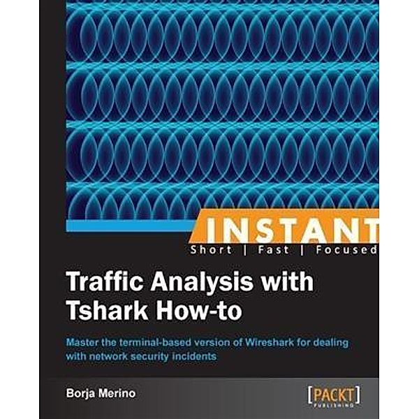 Instant Traffic Analysis with Tshark How-to, Borja Merino