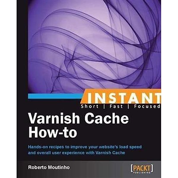 Instant Varnish Cache How-to, Roberto Moutinho