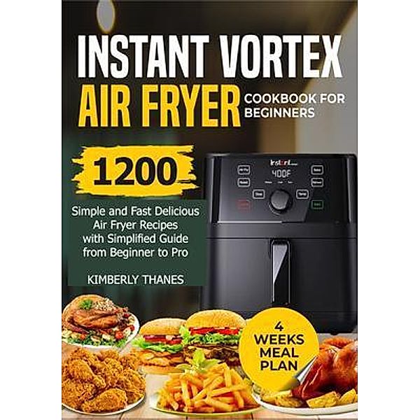 INSTANT VORTEX AIR FRYER COOKBOOK FOR BEGINNERS / DAVIDSON PUBLISHING, Kimberly Thanes