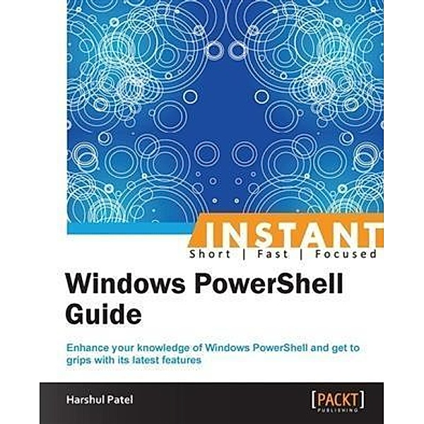 Instant Windows PowerShell Guide, Harshul Patel