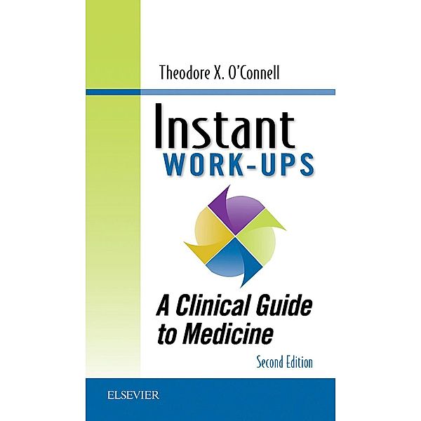 Instant Work-ups: A Clinical Guide to Medicine E-Book, Theodore X. O'Connell