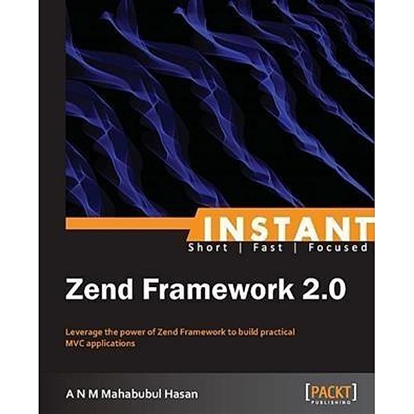 Instant Zend Framework 2.0, A N M Mahabubul Hasan