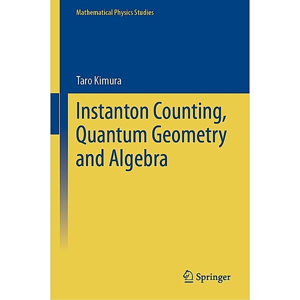 Instanton Counting, Quantum Geometry and Algebra / Mathematical Physics Studies, Taro Kimura