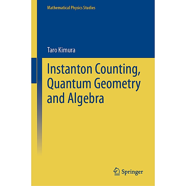 Instanton Counting, Quantum Geometry and Algebra, Taro Kimura