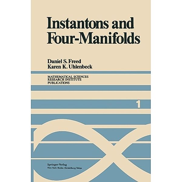 Instantons and Four-Manifolds / Mathematical Sciences Research Institute Publications Bd.1, D. S. Freed, K. K. Uhlenbeck