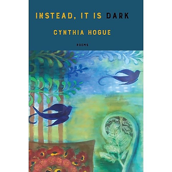 instead, it is dark, Cynthia Hogue