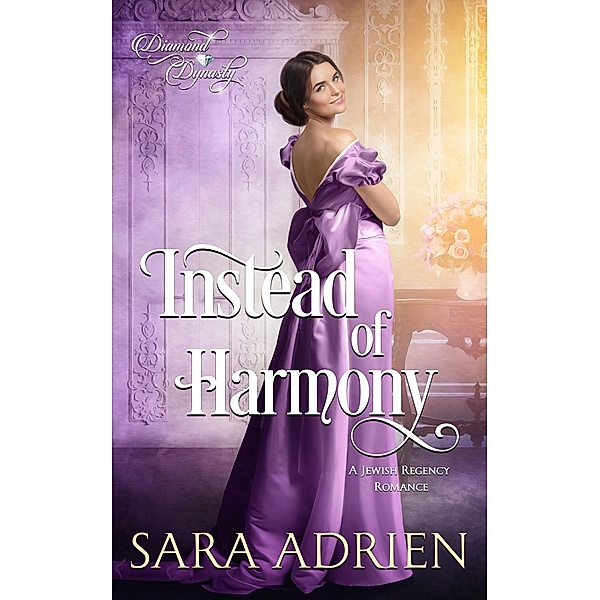Instead of Harmony (Diamond Dynasty, #1) / Diamond Dynasty, Sara Adrien